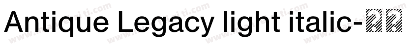Antique Legacy light italic字体转换